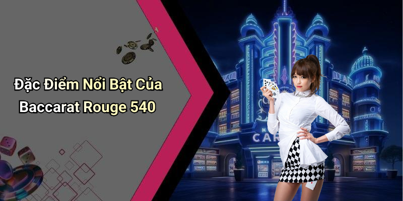 Đặc Điểm Nổi Bật Của Baccarat Rouge 540